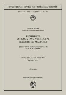 Examples to Extremum and Variational Principles in Mechanics : Course Held at the Department of General Mechanics October 1970