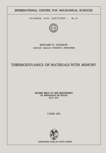 Thermodynamics of Materials with Memory : Course held at the Department of Mechanics of Solids July 1971