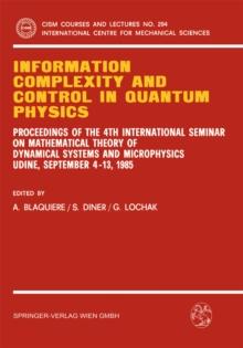 Information Complexity and Control in Quantum Physics : Proceedings of the 4th International Seminar on Mathematical Theory of Dynamical Systems and Microphysics Udine, September 4-13, 1985