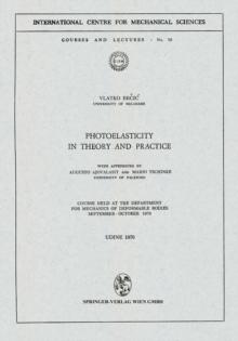 Photoelasticity in Theory and Practice : Course Held at the Department for Mechanics of Deformable Bodies September - October 1970