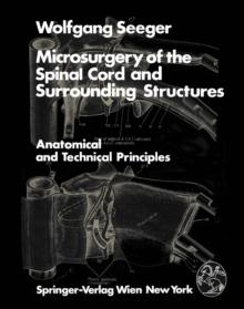 Microsurgery of the Spinal Cord and Surrounding Structures : Anatomical and Technical Principles