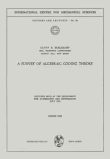 A Survey of Algebraic Coding Theory : Lectures Held at the Department of Automation and Information, July 1970