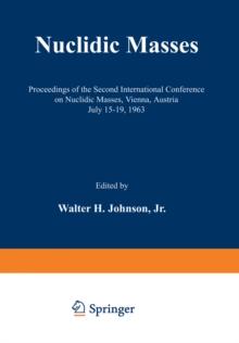 Nuclidic Masses : Proceedings of the Second International Conference on Nuclidic Masses, Vienna, Austria July 15-19, 1963