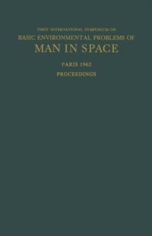 Proceedings of the First International Symposium on Basic Environmental Problems of Man in Space : Paris, 29 October - 2 November 1962