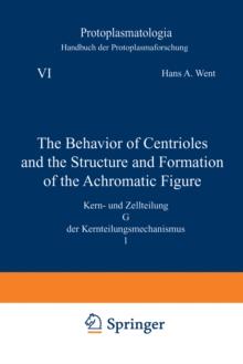 The Behavior of Centrioles and the Structure and Formation of the Achromatic Figure : Kern- und Zellteilung G der Kernteilungsmechanismus 1