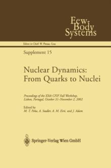 Nuclear Dynamics: From Quarks to Nuclei : Proceedings of the XXth CFIF Fall Workshop, Lisbon, Portugal, October 31-November 2, 2002