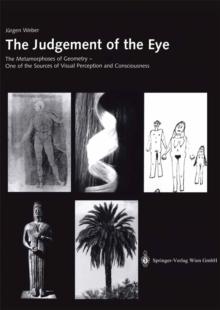 The Judgement of the Eye : The Metamorphoses of Geometry - One of the Sources of Visual Perception and Consciousness