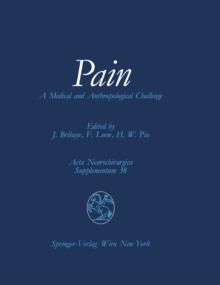 Pain : A Medical and Anthropological Challenge Proceedings of the First Convention of the Academia Eurasiana Neurochirurgica Bonn, September 25-28, 1985