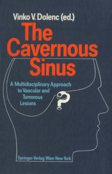 The Cavernous Sinus : A Multidisciplinary Approach to Vascular and Tumorous Lesions