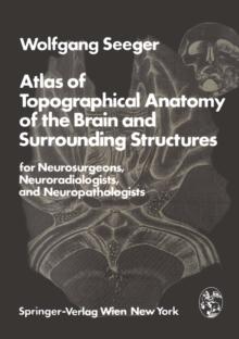 Atlas of Topographical Anatomy of the Brain and Surrounding Structures for Neurosurgeons, Neuroradiologists, and Neuropathologists