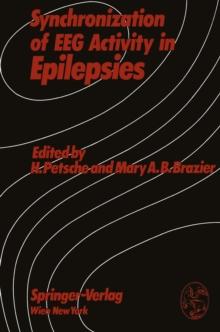 Synchronization of EEG Activity in Epilepsies : A Symposium Organized by the Austrian Academy of Sciences, Vienna, Austria, September 12-13, 1971