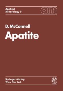 Apatite : Its Crystal Chemistry, Mineralogy, Utilization, and Geologic and Biologic Occurrences