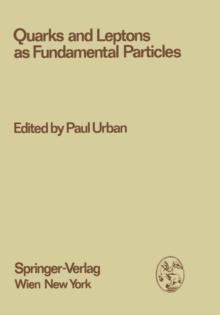 Quarks and Leptons as Fundamental Particles : Proceedings of the XVIII. Internationale Universitatswochen fur Kernphysik 1979 der Karl-Franzens-Universitat Graz at Schladming (Steiermark, Austria), 28