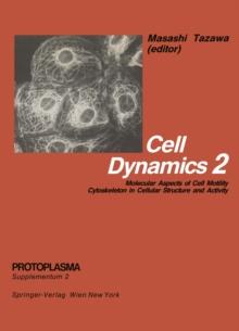 Cell Dynamics : Molecular Aspects of Cell Motility Cytoskeleton in Cellular Structure and Activity