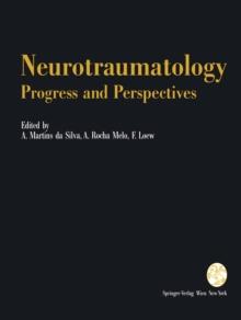 Neurotraumatology: Progress and Perspectives : Proceedings of the International Conference on Recent Advances in Neurotraumatology, Porto (Portugal), November 1990