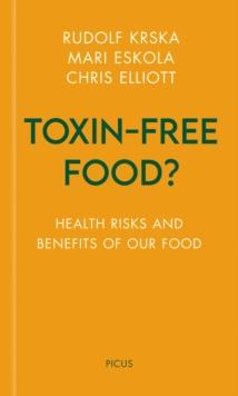 Toxin-free Food? : Health Risks and Benefits of Our Food