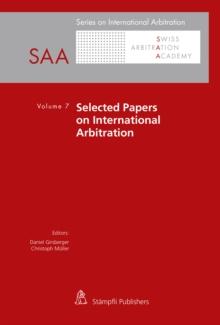 Selected Papers on International Arbitration : Volume 7