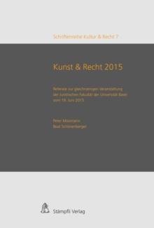 Kunst & Recht 2015 / Art & Law 2015 : Referate zur gleichnamigen Veranstaltung der Juristischen Fakultat der Universitat Basel vom 19. Juni 2015