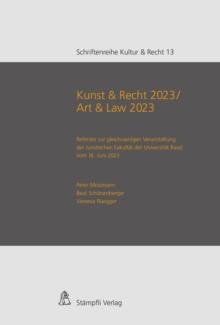 Kunst & Recht 2023 / Art & Law 2023 : Referate zur gleichnamigen Veranstaltung der Juristischen Fakultat der Universitat Basel vom 16. Juni 2023 (deutsch/englisch)