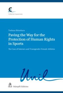 Paving the Way for the Protection of Human Rights in Sports : The Case of Intersex and Transgender Female Athletes