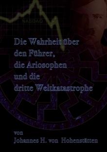 Die Wahrheit uber den Fuhrer, die Ariosophen und die dritte Weltkatastrophe