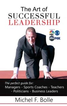 THE ART OF SUCCESSFUL LEADERSHIP : Empower the leader in you!