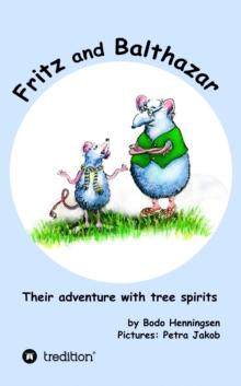 Fritz and Balthazar : Their adventure with tree spirits