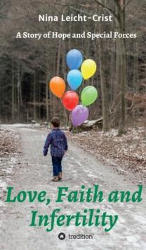 Love, Faith, and Infertility : A Story of Hope and Special Forces