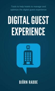 Digital Guest Experience : Tools to help hotels to manage and optimize the digital guest experience