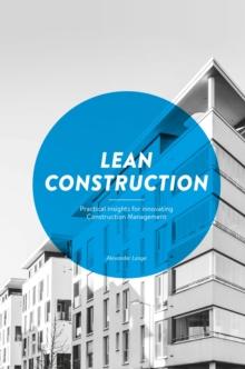 Lean Construction : Practical Insights for innovating Construction Management