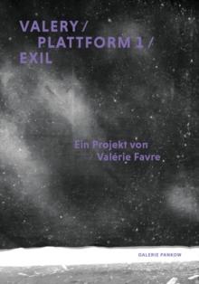 Valerie Favre : Valery / Plattform 1 / Exil