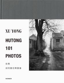 Xu Yong : Hutong. 101 Photos