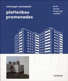 Plattenbau Promenades: Christoph Montebelli : Berlin | Havana | Hong Kong | Zanzibar