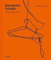 Metropolis Sunday: Matthias Forster : Hong Kong Series