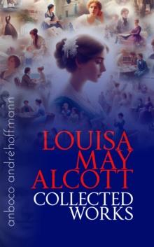 Collected Works of Louisa May Alcott : anboco