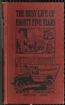 The Busy Life of Eighty-Five Years of Ezra Meeker : Ventures and Adventures