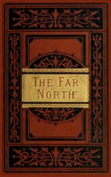 The Far North : Exploration in the Arctic Regions