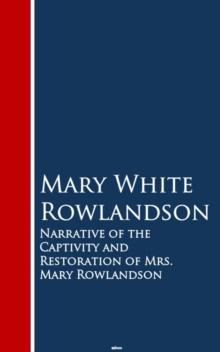 Narrative of the Captivity and Restoration of Mrs. Mary Rowlandson : Bestsellers and famous Books