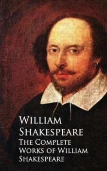 The Complete Works of William Shakespeare : Bestsellers and famous Books