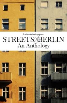 Streets of Berlin : An Anthology of Short Fiction