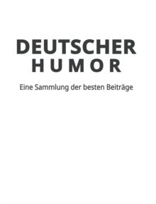 Deutscher Humor : Eine Sammlung der besten Beitrage