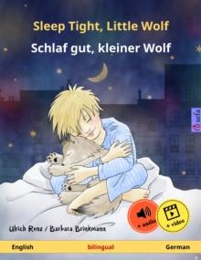 Sleep Tight, Little Wolf - Schlaf gut, kleiner Wolf (English - German) : Bilingual children's book, age 2 and up, with online audio and video