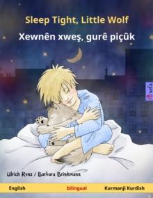 Sleep Tight, Little Wolf - Xewnen xwes, gure picuk (English - Kurmanji Kurdish) : Bilingual children's book, age 2 and up