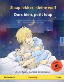 Slaap lekker, kleine wolf - Dors bien, petit loup (Nederlands - Frans) : Tweetalig kinderboek met luisterboek als download