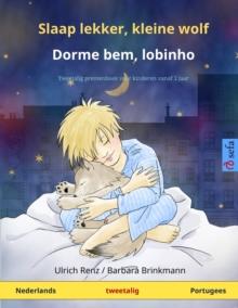 Slaap lekker, kleine wolf - Dorme bem, lobinho (Nederlands - Portugees) : Tweetalig kinderboek