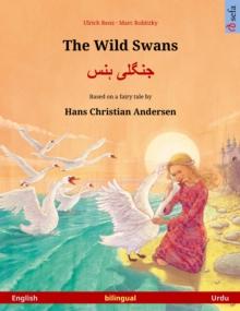 The Wild Swans - ????? ??? (English - Urdu) : Bilingual children's book based on a fairy tale by Hans Christian Andersen