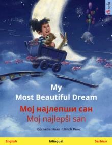 My Most Beautiful Dream - ??? ???????? ??? / Moj najlepsi san (English - Serbian) : Bilingual children's picture book