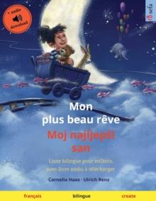 Mon plus beau reve - Moj najljepsi san (francais - croate) : Livre bilingue pour enfants, avec livre audio a telecharger