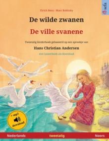 De wilde zwanen - De ville svanene (Nederlands - Noors) : Tweetalig kinderboek naar een sprookje van Hans Christian Andersen, met luisterboek als download