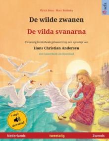 De wilde zwanen - De vilda svanarna (Nederlands - Zweeds) : Tweetalig kinderboek naar een sprookje van Hans Christian Andersen, met luisterboek als download